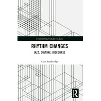 Transnational Studies in Jazz Rhythm Changes: Jazz, Culture, Discourse, (Paperback)