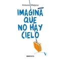 thumbnail image 1 of IMAGINA QUE NO HAY CIELO OCEANO GRAN TRAVESIA ANTONIO MALPICA, 1 of 2