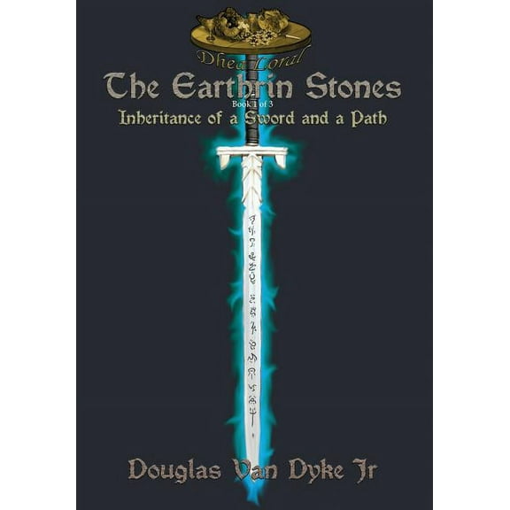 Earthrin Stones The Earthrin Stones Book 1 of 3: Inheritance of a Sword and a Path, Book 1, (Paperback)