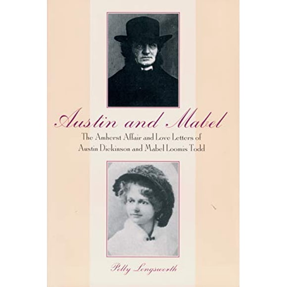 Austin et Mabel: l'Affaire Amherst et les Lettres d'Amour d'Austin Dickinson et de Mabel Mearis Todd