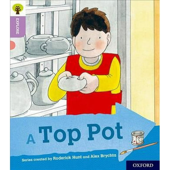 Oxford Reading Tree Explore With Biff, Chip And Kipper: Oxford Level 1 : A Top Pot