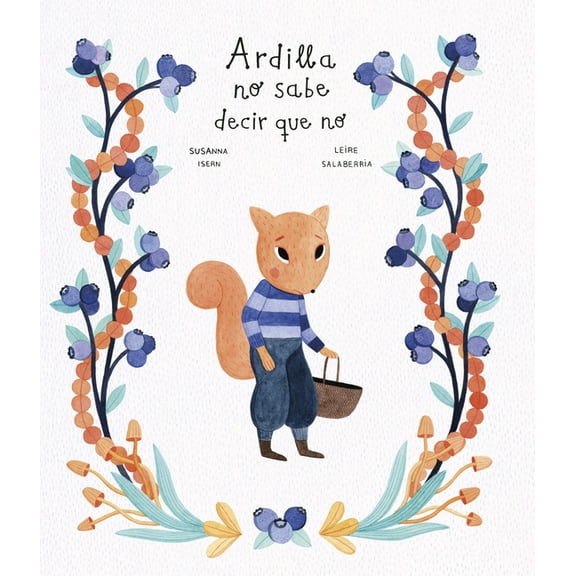 Mapache Y Su Pandilla Ardilla No Sabe Decir Que No, (Hardcover)