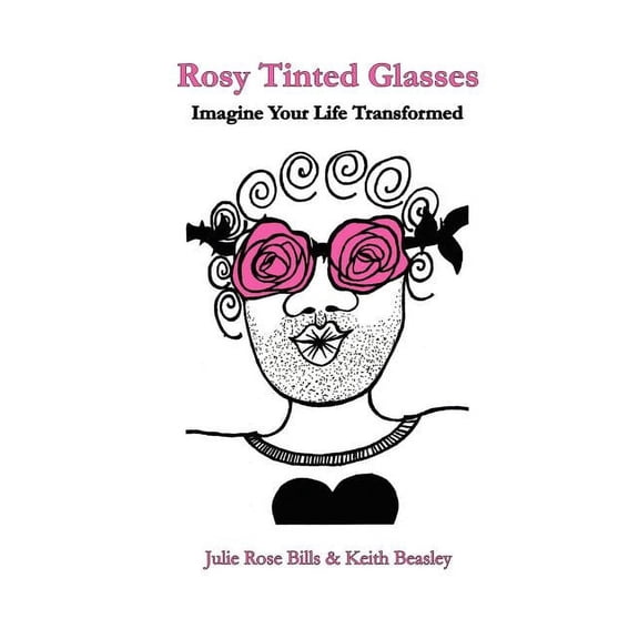 Rosy Tinted Glasses, (Paperback)