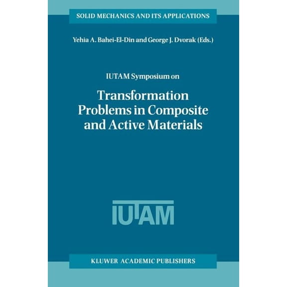 Solid Mechanics and Its Applications Iutam Symposium on Transformation Problems in Composite and Active Materials: Proceedings of the Iutam Symposium Held in, Book 60, (Paperback)