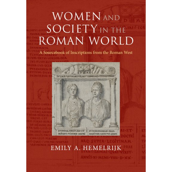 Women and Society in the Roman World: A Sourcebook of Inscriptions from the Roman West, (Paperback)