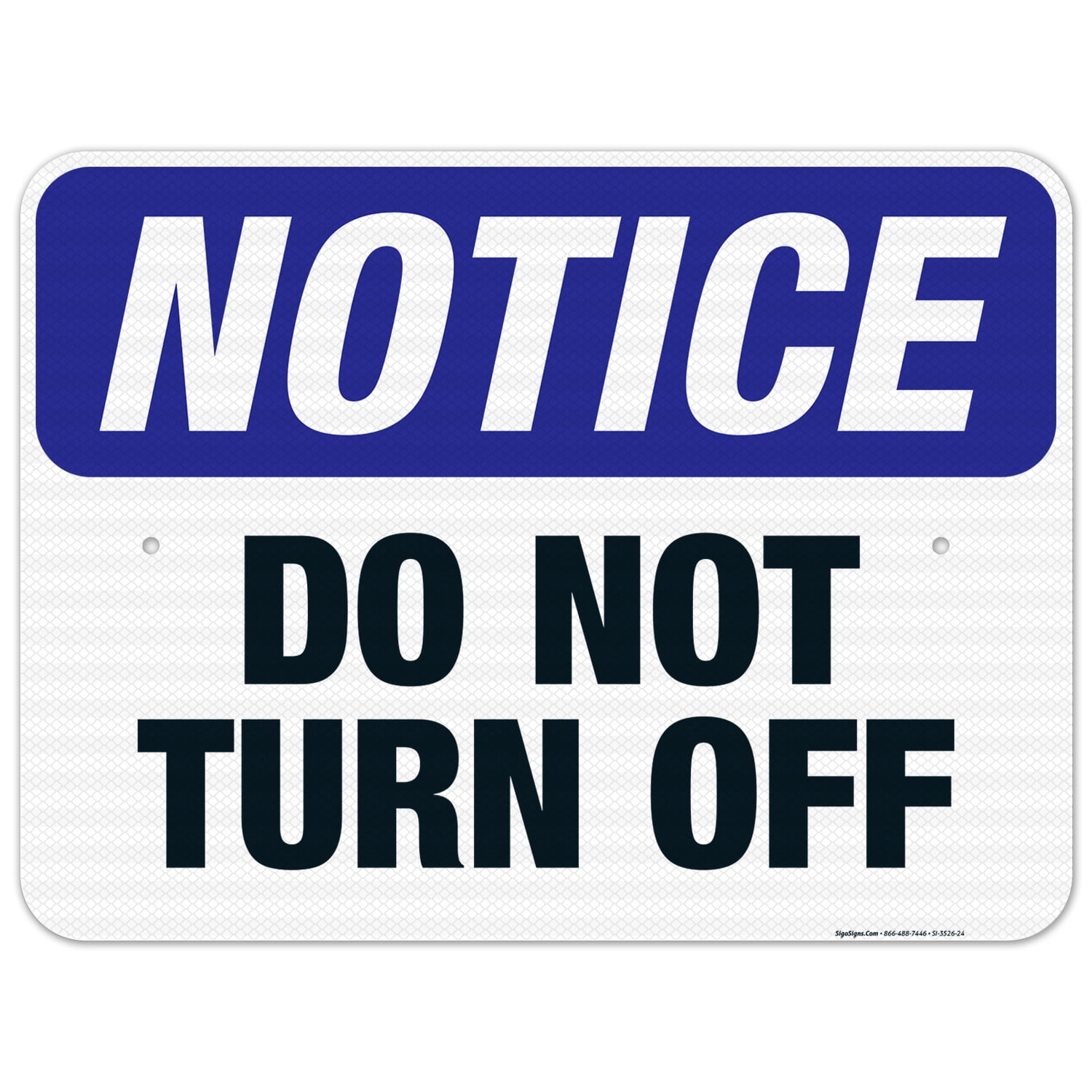 Do Not Turn Off Sign, OSHA Notice Sign, 18x24 Reflective Aluminum EGP ...