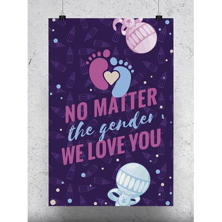 We Love You No Matter The Gender Poster - Smartprints Designs,