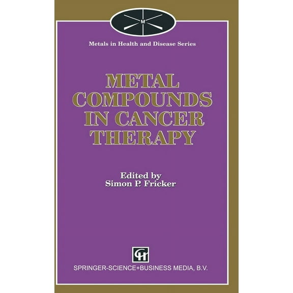 Metals in Health and Disease Series Metal Compounds in Cancer Therapy, Book 1, (Hardcover)
