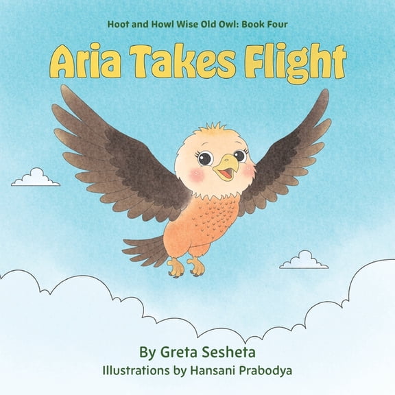Hoot and Howl Wise Old Owl Aria Takes Flight, Book 4, (Paperback)