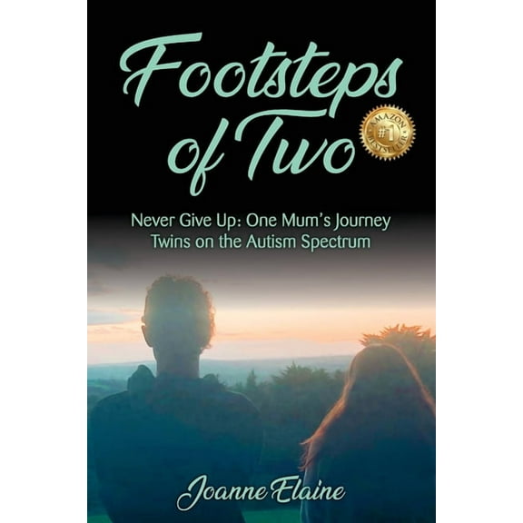 Footsteps of Two: Never Give Up: One Mum's Journey Twins on the Autism Spectrum, (Paperback)