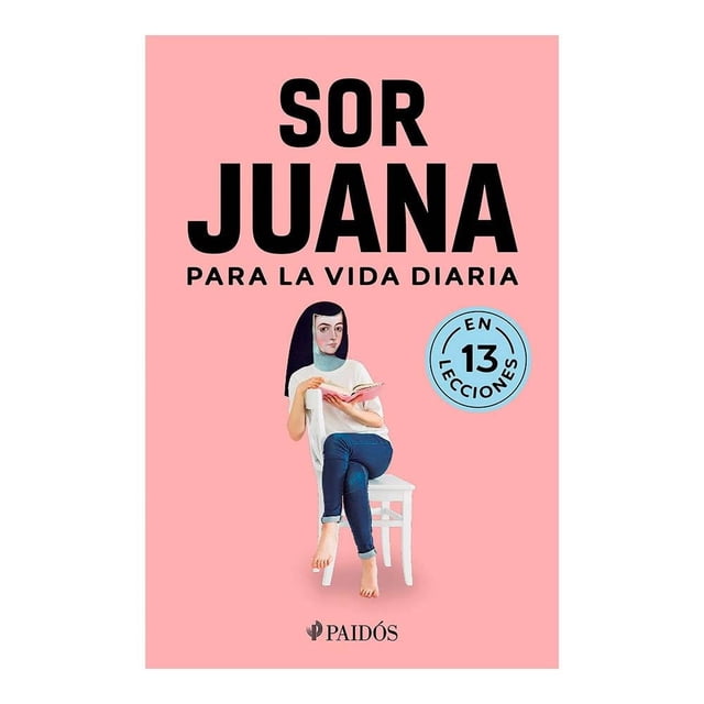 Sor Juana Para La Vida Diaria Paidós Varios Autores