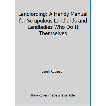 Pre-Owned Landlording: A Handy Manual for Scrupulous Landlords and Landladies Who Do It Themselves (Paperback) 0932956165 9780932956163
