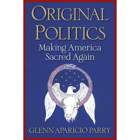 Original Politics: Making America Sacred Again, (Paperback)