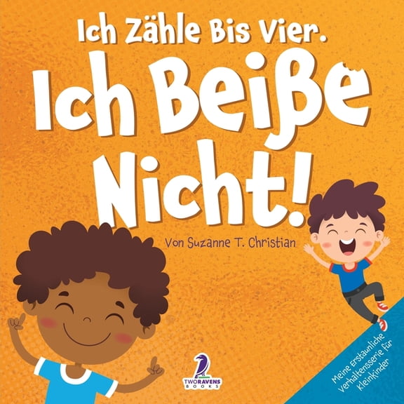 Meine Erstaunliche Verhaltensserie Für K Ich Zähle Bis Vier. Ich Beiße Nicht!: Ein Affirmationsbuch Für Kleinkinder Über Das Nichtbeißen (2-4 Jahre), (Paperback)