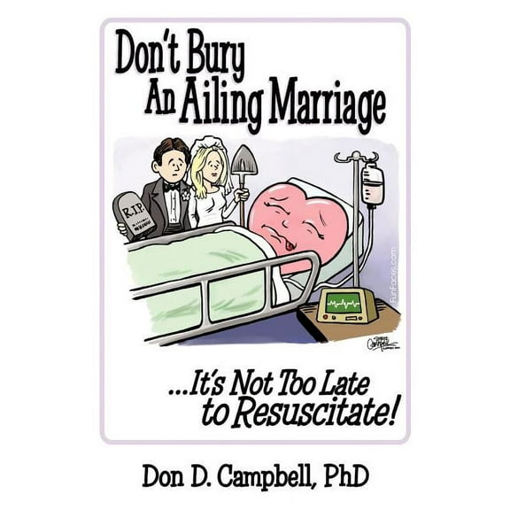 Don't Bury an Ailing Marriage: ...It's Not Too Late to Resuscitate!, (Paperback)