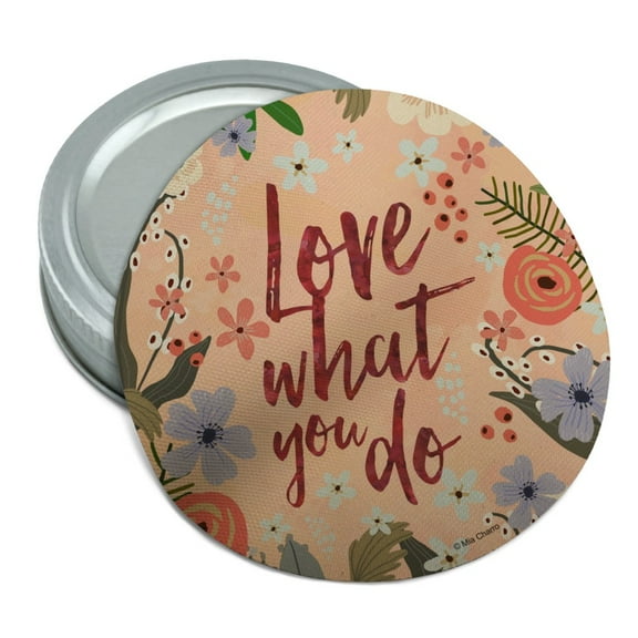 Love What You Do Inspirational Round Rubber Non-Slip Jar Gripper Lid Opener