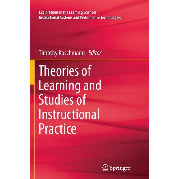 Explorations in the Learning Sciences, I Theories of Learning and Studies of Instructional Practice, Book 1, (Paperback)