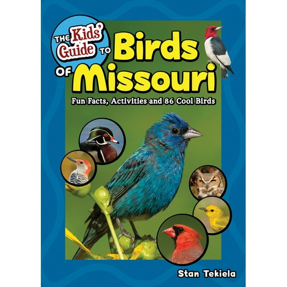 Birding Children's Books The Kids' Guide to Birds of Missouri: Fun Facts, Activities and 86 Cool Birds, (Paperback)
