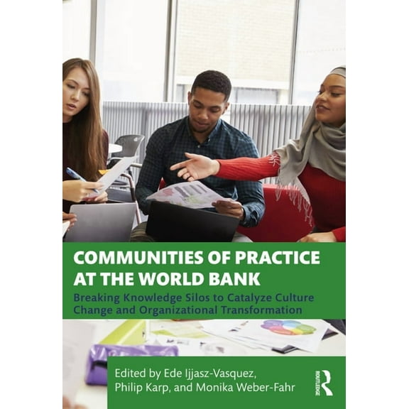 Communities of Practice at the World Bank: Breaking Knowledge Silos to Catalyze Culture Change and Organizational Transf, (Paperback)