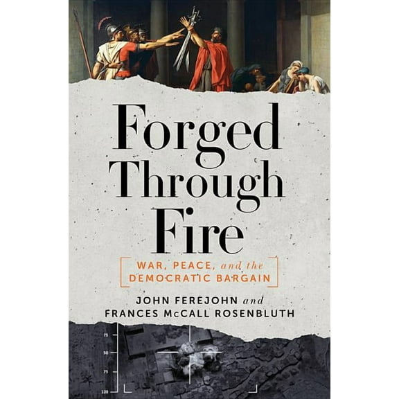 Forged Through Fire: War, Peace, and the Democratic Bargain (Hardcover)