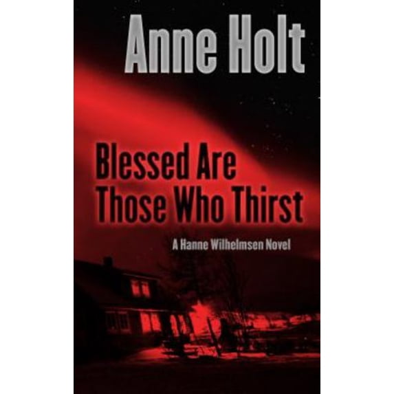 Pre-Owned Blessed Are Those Who Thirst (A Hanne Wilhelmsen Novel) (Hardcover) 1410458989 9781410458988
