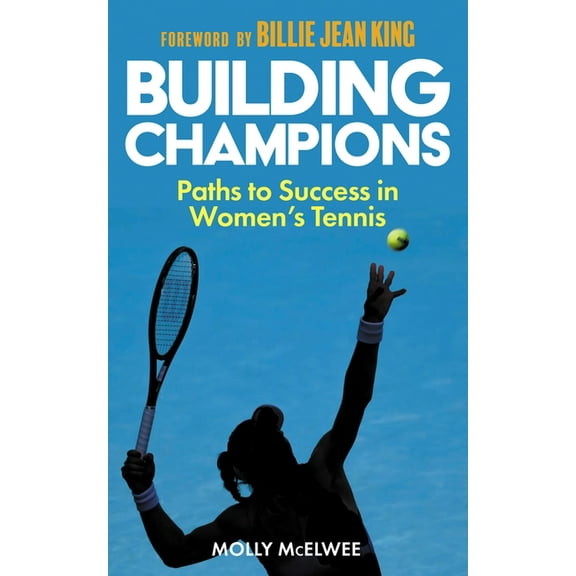 Building Champions: Paths to Success in Women's Tennis, (Paperback)