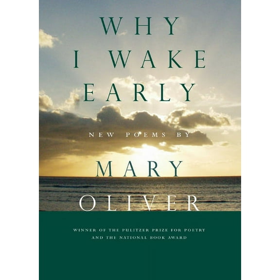 Why I Wake Early: New Poems, (Hardcover)