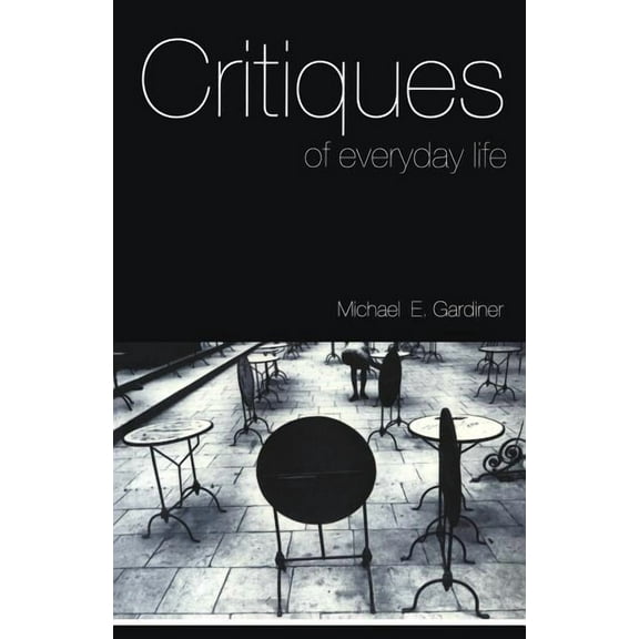 Critiques of Everyday Life: An Introduction, (Paperback)