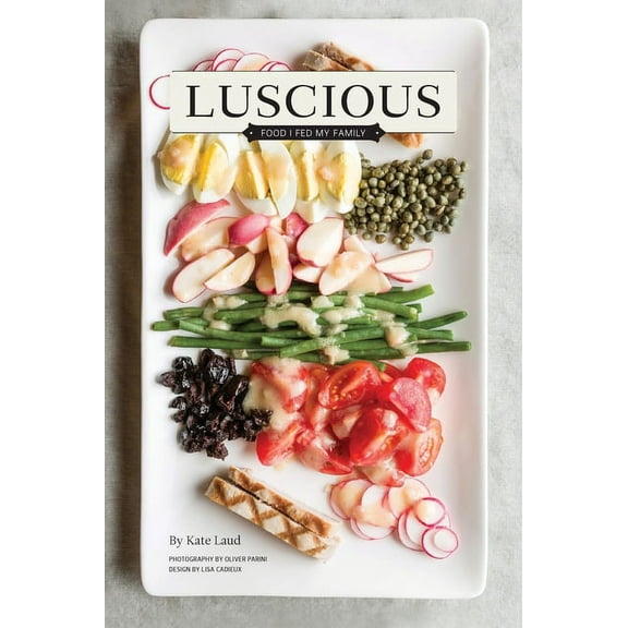 Luscious: Food I Fed My Family, (Hardcover)