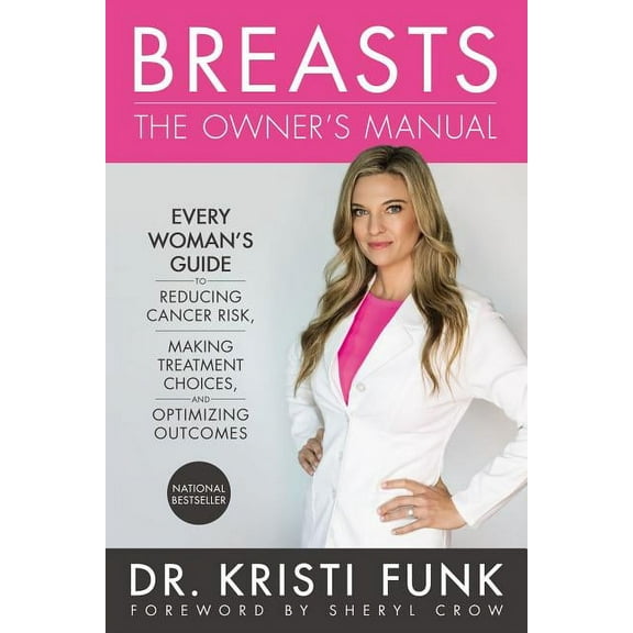 Breasts: The Owner's Manual: Every Woman's Guide to Reducing Cancer Risk, Making Treatment Choices, and Optimi, (Hardcover)