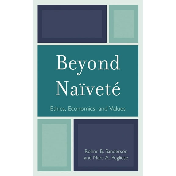 Beyond NaÃ¯vetÃ©: Ethics, Economics and Values, (Hardcover)
