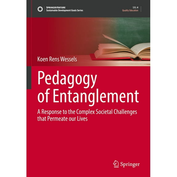 Sustainable Development Goals Pedagogy of Entanglement: A Response to the Complex Societal Challenges That Permeate Our Lives, (Paperback)