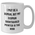 thumbnail image 2 of Funny German Shorthaired Pointer Dog Gifts - I May Be A Human, But My German Shorthaired Pointer Is The Boss White Coffee Mugs for Mother's Day - Gifts from Men to Family and Friends, 2 of 4