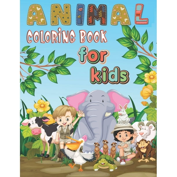 Animal Coloring Book For Kids An Animal Coloring Book With Fun Easy Adorable Animals Relaxation And Baby Animals Coloring Pages For All Ages Kids Paperback Walmart Com Walmart Com