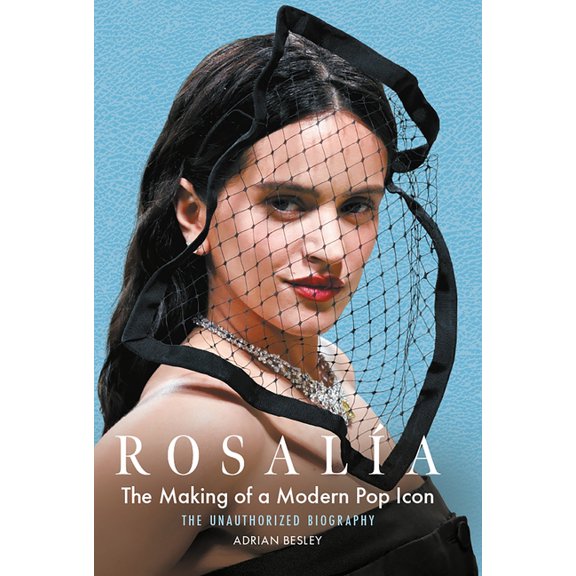 RosalÃÂa: The Making of a Modern Pop Icon: The Unauthorized Biography, (Hardcover)