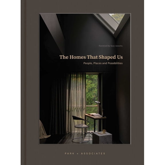 The Homes That Shaped Us: People, Places, and Possibilities, (Hardcover)