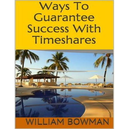 Ways to Guarantee Success With Timeshares - eBook
