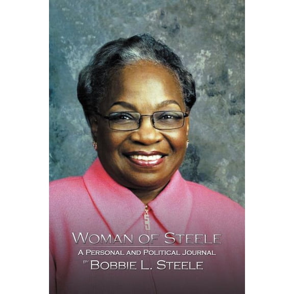 Woman of Steele: A Personal and Political Journal, (Paperback)