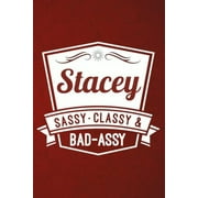 Stacey: Sassy Classy & Bad-Assy Personalized Notebook and Journal