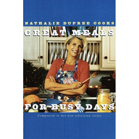 Nathalie Dupree Cooks Great Meals For Busy Days: A Cookbook (Paperback)