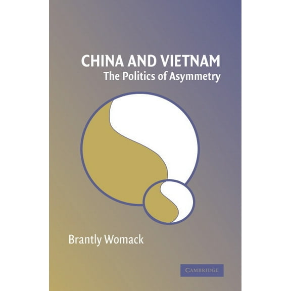 China and Vietnam: The Politics of Asymmetry, (Paperback)