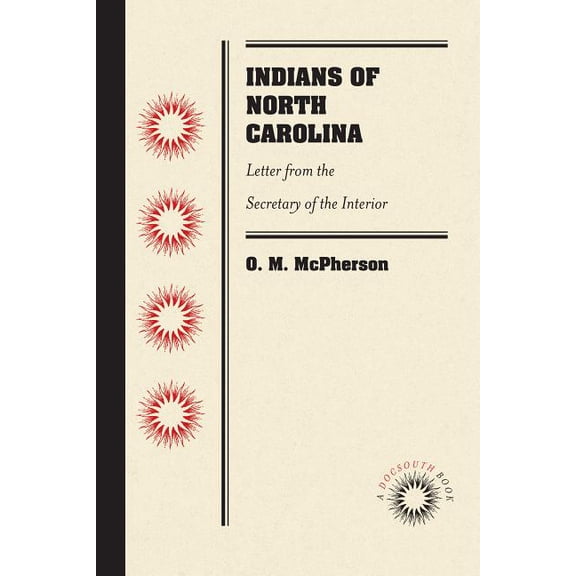 Indians of North Carolina: Letter from the Secretary of the Interior, (Paperback)