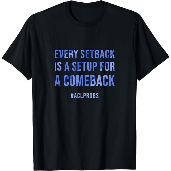 ACL Surgery, ACL Recovery Gift & Comeback - ACLPROBS Edition T-Shirt