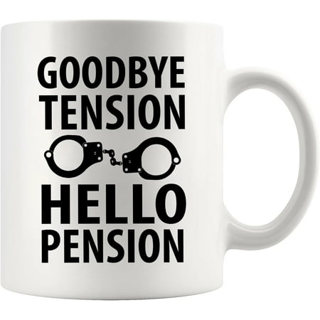 

Goodbye Tension Hello Pension Retirement Gifts Retired Police Officer Policeman Policewomen Police Dad Mom Grandpa Grandma Husband Ceramic Coffee Mug 11 oz White