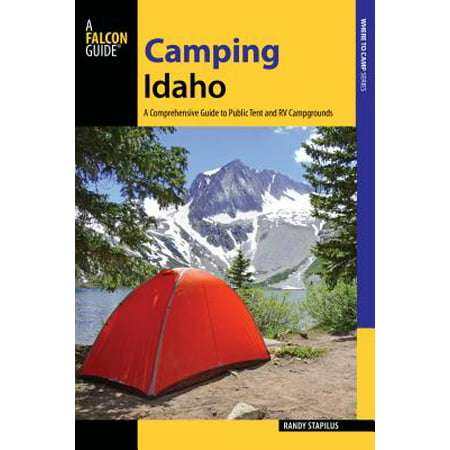 Camping Idaho : A Comprehensive Guide to Public Tent and RV (Best Campgrounds In Wyoming)