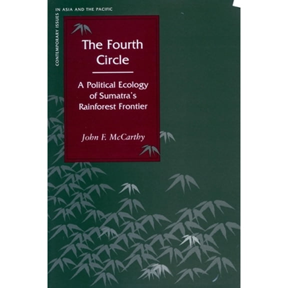 Pre-Owned The Fourth Circle: A Political Ecology of Sumatra's Rainforest Frontier (Hardcover) by John F. McCarthy