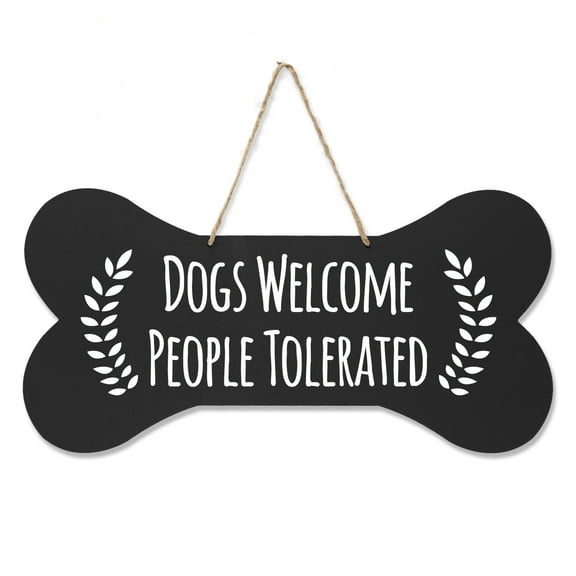 Bone Sign - Dogs Welcome People Tolerated