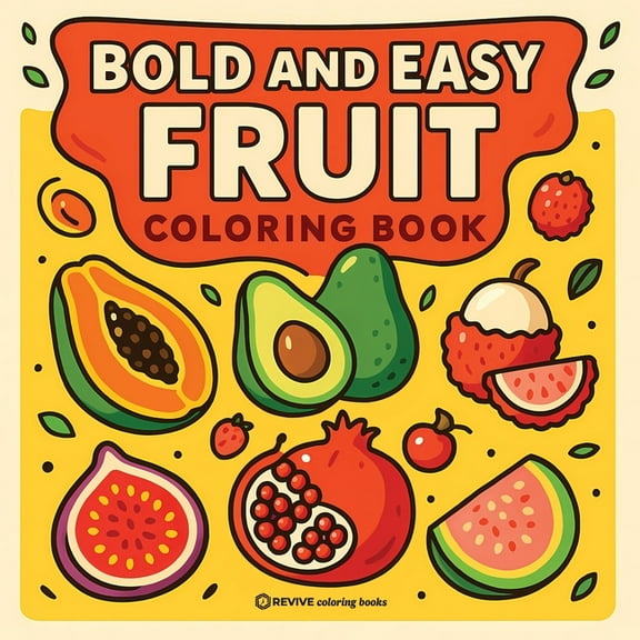 Bold & Easy Stress Relief Coloring B Bold & Easy Fruit Coloring Book: Fun & Relaxing Stress Relief Coloring, (Paperback)