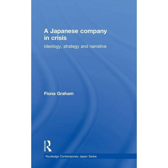 Routledge Contemporary Japan Japanese Company in Crisis, (Hardcover)