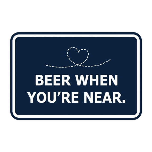 Signs ByLITA Classic Framed Beer When You’re Near Sign (Navy Blue/ White) - Large